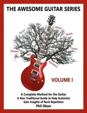The Awesome Guitar Series: A Complete Guide to the Guitar – Volume I: A Non-Traditional Guide to Help Guitarists Gain Insight of Neck Repetition