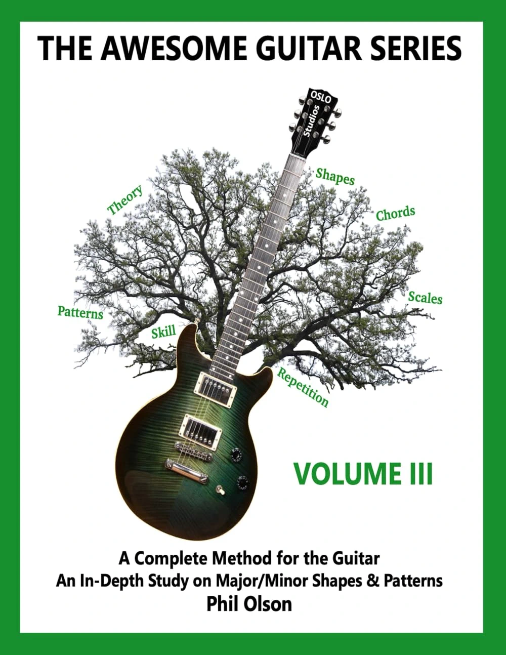The Awesome Guitar Series: A Complete Method for the Guitar – Volume III: An In-Depth Study on Major/Minor Shapes & Patterns
